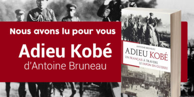 Adieu Kobé, un Français à travers le Japon en guerre Adieu Kobé, un Français à travers le Japon en guerre